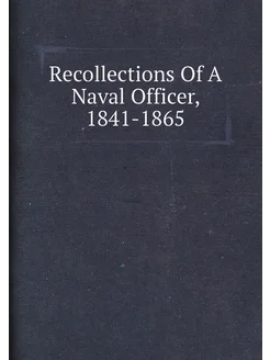 Recollections Of A Naval Officer, 1841-1865