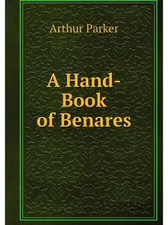 A Hand-Book of Benares