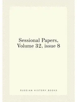 Sessional Papers, Volume 32.issue 8