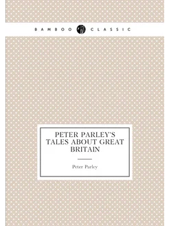 Peter Parley's Tales About Great Britain