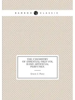 The Chemistry Of Essential Oils. Vol II. And Artific