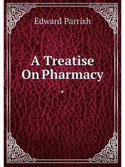 A Treatise On Pharmacy