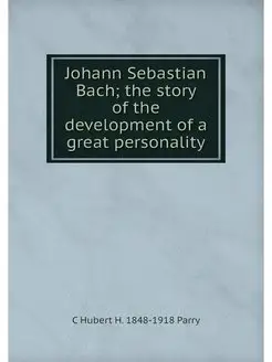 Johann Sebastian Bach the story of t