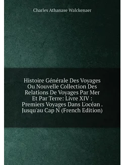 Histoire Générale Des Voyages Ou Nouvelle Collection