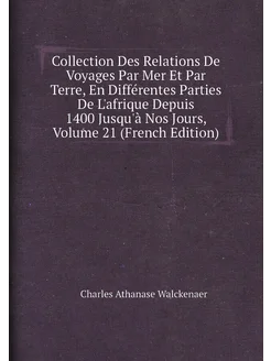 Collection Des Relations De Voyages Par Mer Et Par T