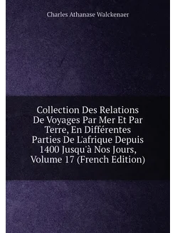 Collection Des Relations De Voyages Par Mer Et Par T