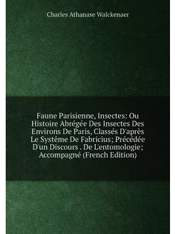 Faune Parisienne, Insectes Ou Histoire Abrégée Des