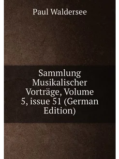 Sammlung Musikalischer Vorträge, Volume 5,issue 51