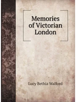 Memories of Victorian London