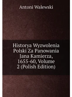 Historya Wyzwolenia Polski Za Panowania Jana Kamierz