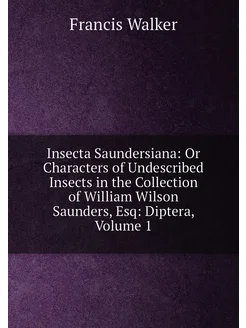 Insecta Saundersiana Or Characters of Undescribed I