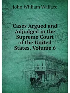 Cases Argued and Adjudged in the Supr