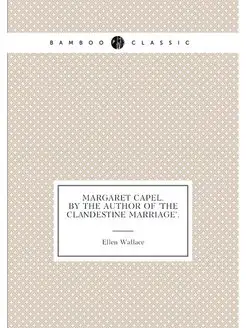 Margaret Capel. by the Author of 'the