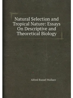 Natural Selection and Tropical Nature Essays On Des