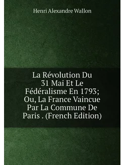 La Révolution Du 31 Mai Et Le Fédéralisme En 1793 O