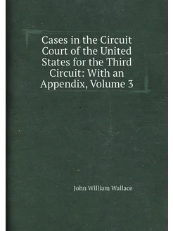 Cases in the Circuit Court of the United States for