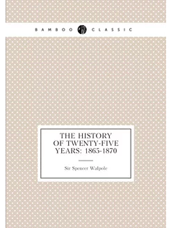 The History of Twenty-Five Years 1865-1870