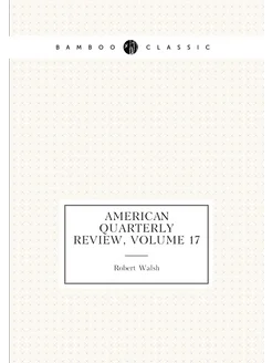 American Quarterly Review, Volume 17