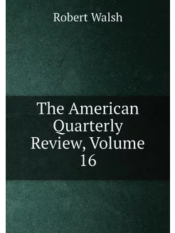 The American Quarterly Review, Volume 16