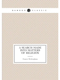 A Search Made Into Matters of Religion