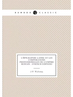 L'épigraphie Latine Et Les Corporations Professionel