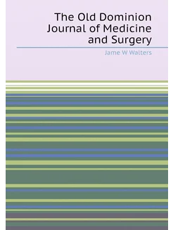 The Old Dominion Journal of Medicine and Surgery