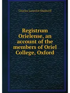 Registrum Orielense, an account of th