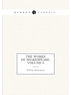 The Works of Shakespeare, Volume 6