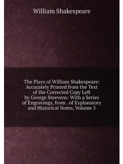 The Plays of William Shakespeare Accurately Printed