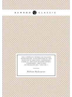 The Complete Works of William Shakespeare With Hist