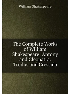 The Complete Works of William Shakespeare Antony an