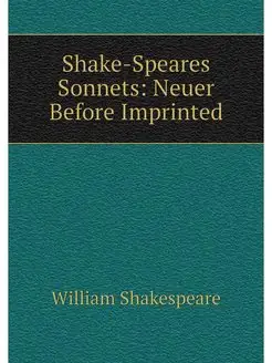 Shake-Speares Sonnets Neuer Before I