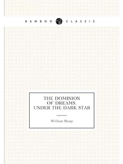 The dominion of dreams. Under the dark star