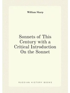 Sonnets of This Century with a Critical Introduction