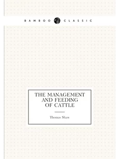 The management and feeding of cattle