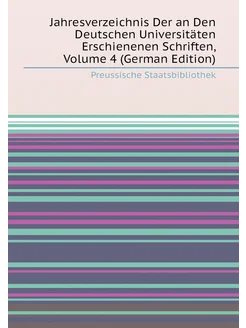 Jahresverzeichnis Der an Den Deutschen Universitäten