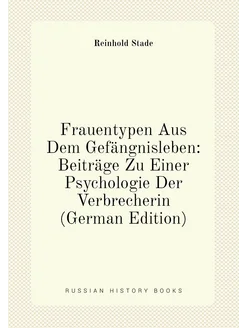 Frauentypen Aus Dem Gefängnisleben Beiträge Zu Eine