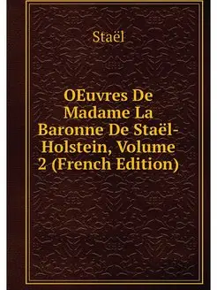 OEuvres De Madame La Baronne De Stael