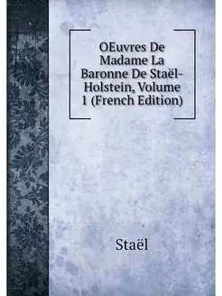 OEuvres De Madame La Baronne De Stael