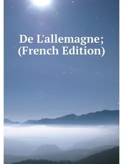 De L'allemagne (French Edition)