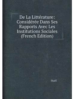 De La Littérature Considérée Dans Ses Rapports Avec