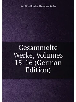 Gesammelte Werke, Volumes 15-16 (German Edition)