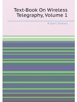 Text-Book On Wireless Telegraphy, Volume 1