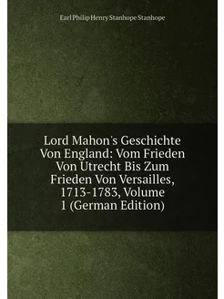 Lord Mahon's Geschichte Von England Vom Frieden Von