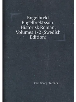 Engelbrekt Engelbrektsson Historisk Roman, Volumes