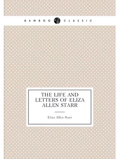 The Life and Letters of Eliza Allen Starr