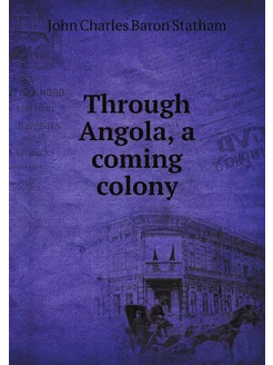 Through Angola, a coming colony