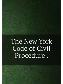 The New York Code of Civil Procedure