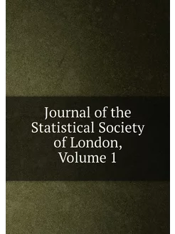 Journal of the Statistical Society of London, Volume 1