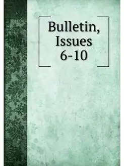 Bulletin, Issues 6-10